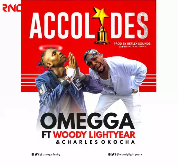 Omegga - “Accolades” ft. Woody Lightyear & Charles Okocha
